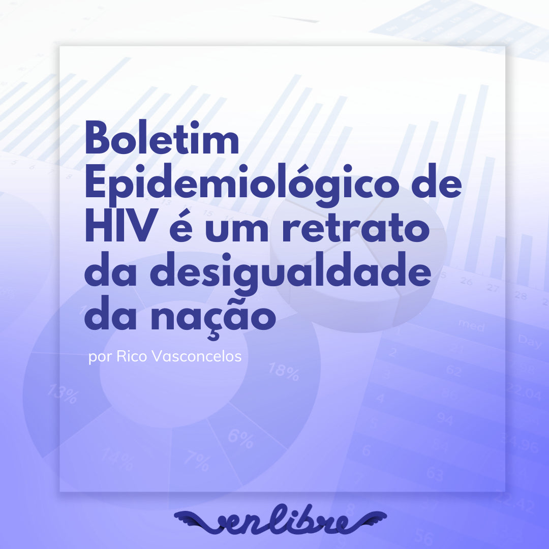 Boletim Epidemiológico de HIV é um retrato da desigualdade da nação
