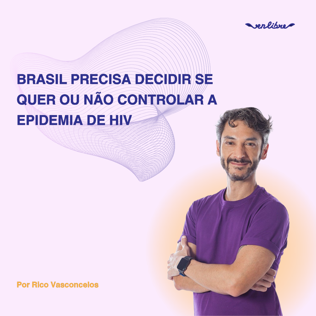 Brasil precisa decidir se quer ou não controlar a epidemia de HIV