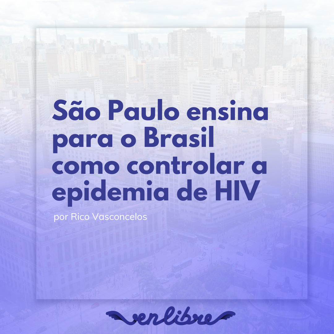 São Paulo ensina para o Brasil como controlar a epidemia de HIV
