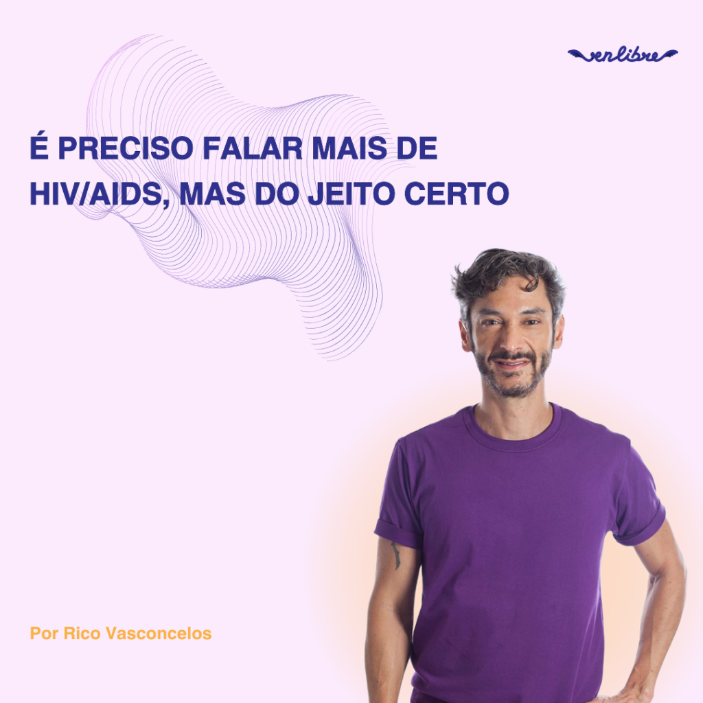 É preciso falar mais de HIV/Aids, mas do jeito certo