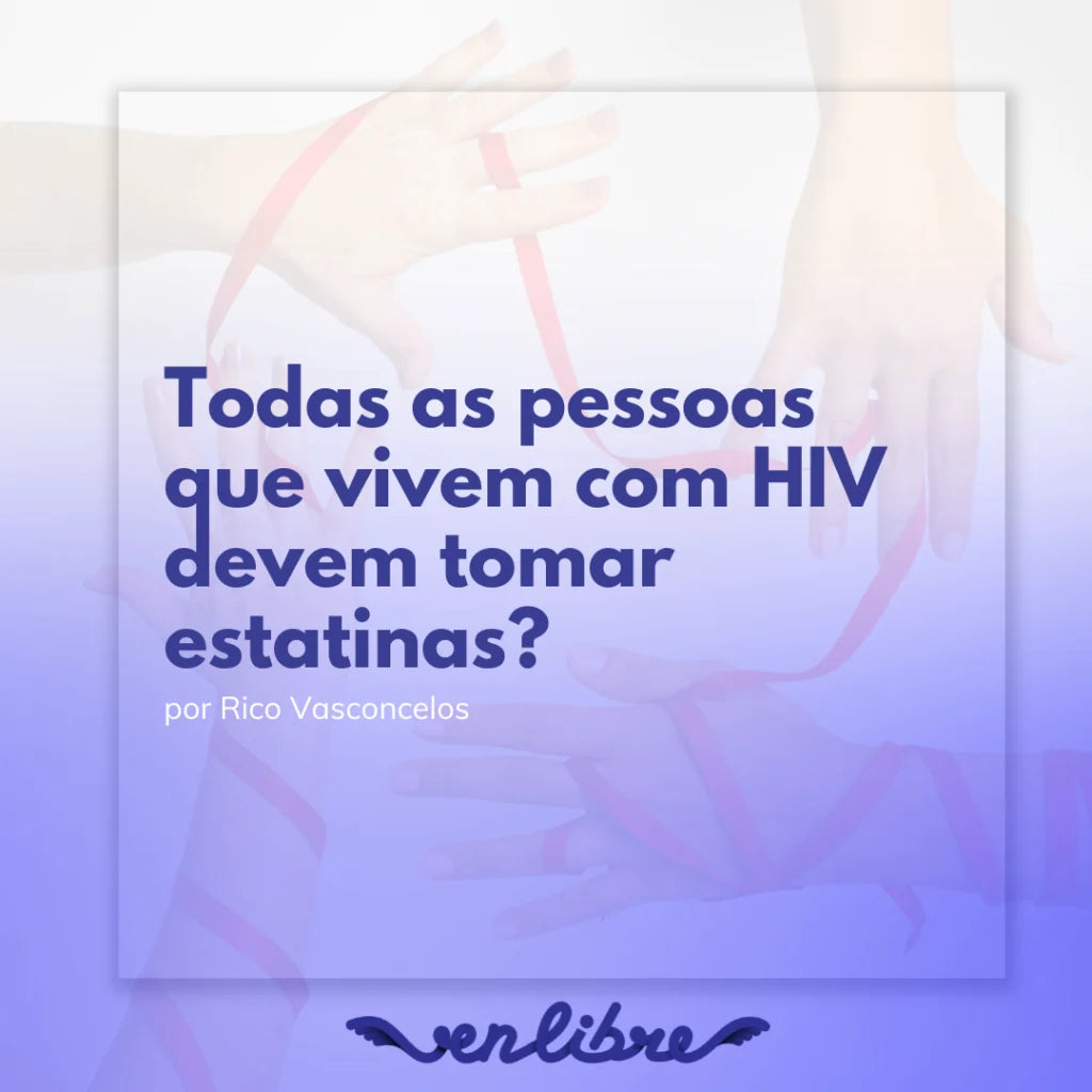 Todas as pessoas que vivem com HIV devem tomar estatinas?