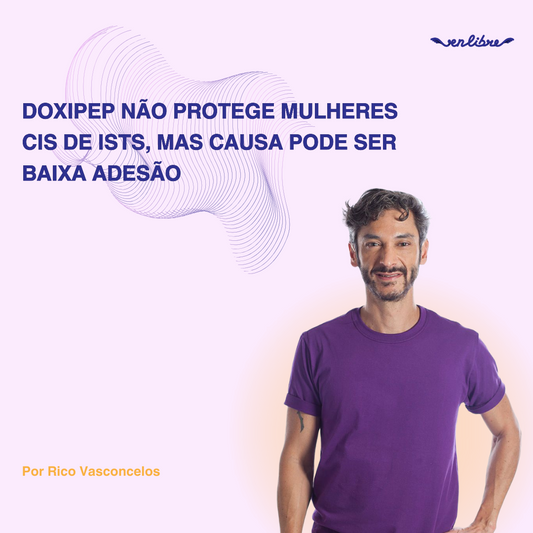 DoxiPEP não protege mulheres cis de ISTs, mas causa pode ser baixa adesão