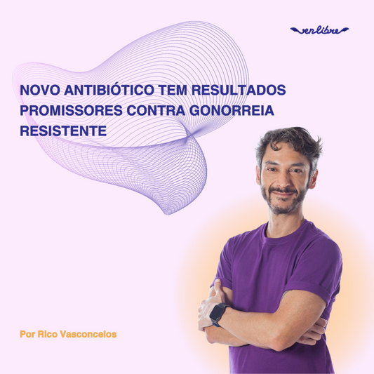 Novo antibiótico tem resultados promissores contra gonorreia resistente