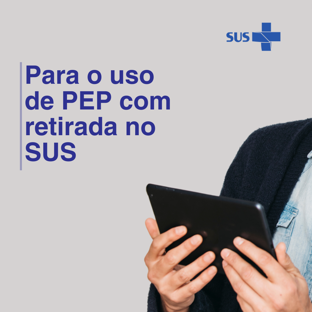 Para o uso de PEP com retirada no SUS